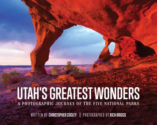 Největší divy Utahu: Fotografické putování po pěti národních parcích - Utah's Greatest Wonders: A Photographic Journey of the Five National Parks