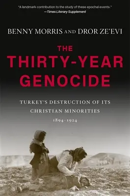 Třicetiletá genocida: Třicetiletá genocida křesťanských menšin v Turecku v letech 1894-1924 - The Thirty-Year Genocide: Turkey's Destruction of Its Christian Minorities, 1894-1924