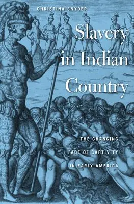 Otroctví v zemi indiánů: Měnící se tvář zajetí v rané Americe - Slavery in Indian Country: The Changing Face of Captivity in Early America