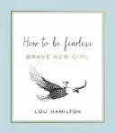 Brave New Girl - Jak se nebát - Brave New Girl - How to be Fearless