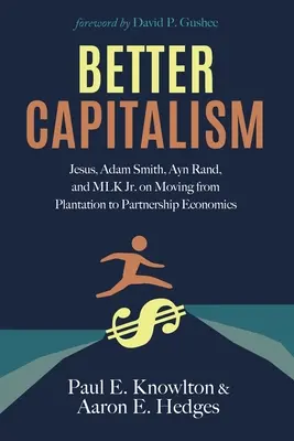 Lepší kapitalismus: o přechodu od plantážnické k partnerské ekonomice: Ježíš, Adam Smith, Ayn Randová a MLK Jr. - Better Capitalism: Jesus, Adam Smith, Ayn Rand, and MLK Jr. on Moving from Plantation to Partnership Economics