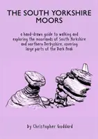 South Yorkshire Moors - ručně kreslený průvodce po vřesovištích v jižním Yorkshiru a severním Derbyshiru, který zahrnuje velké části území - South Yorkshire Moors - A hand-drawn guide to walking and exploring the moorlands of South Yorkshire and northern Derbyshire, covering large parts of