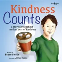 Laskavost se počítá: Příběh, který učí náhodným skutkům laskavosti - Kindness Counts: A Story Teaching Random Acts of Kindness