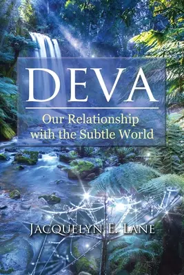 Deva: Náš vztah s jemnohmotným světem - Deva: Our Relationship with the Subtle World