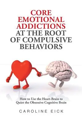 Základní emoční závislosti u kořene nutkavého chování - Core Emotional Addictions at the Root of Compulsive Behaviors