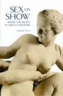 Sex na výstavě - Pohled na erotiku v Řecku a Římě - Sex on Show - Seeing the Erotic in Greece and Rome