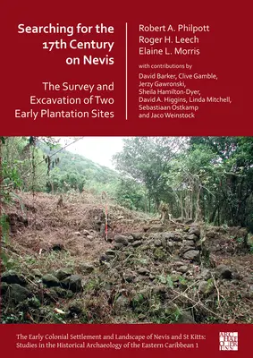 Hledání 17. století na Nevisu: Průzkum a vykopávky dvou raně plantážnických lokalit - Searching for the 17th Century on Nevis: The Survey and Excavation of Two Early Plantation Sites