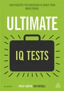 Ultimátní testy IQ: 1000 cvičných testových otázek, které zvýší vaši mozkovou kapacitu - Ultimate IQ Tests: 1000 Practice Test Questions to Boost Your Brainpower