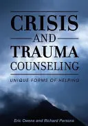 Krizové a traumatologické poradenství: Jedinečné formy pomoci - Crisis and Trauma Counseling: Unique Forms of Helping