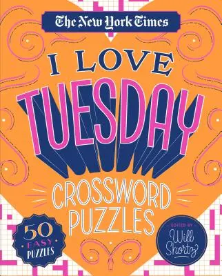 The New York Times Miluju úterní křížovky: 50 snadných křížovek - The New York Times I Love Tuesday Crossword Puzzles: 50 Easy Puzzles