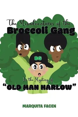 The Misadventures of the Broccoli Gang: In the Mystery of Old Man Harlow
