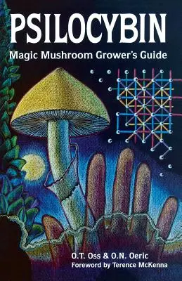 Psilocybin: Příručka pro pěstitele magických hub: Příručka pro nadšence do psilocybinu: Houbařský průvodce: Příručka pro nadšence do psilocybinu - Psilocybin: Magic Mushroom Grower's Guide: A Handbook for Psilocybin Enthusiasts