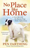 Není místo jako domov - Nový začátek s afghánskými psy - No Place Like Home - A New Beginning with the Dogs of Afghanistan