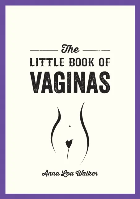 Malá kniha o vagínách - Vše, co potřebujete vědět - Little Book of Vaginas - Everything You Need to Know