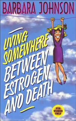 Život někde mezi estrogenem a smrtí - Living Somewhere Between Estrogen and Death