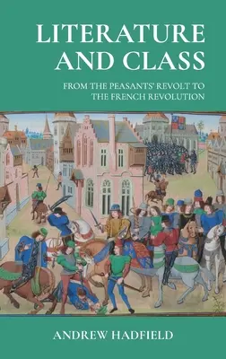 Literatura a třída: Od selského povstání po Francouzskou revoluci - Literature and Class: From the Peasants' Revolt to the French Revolution