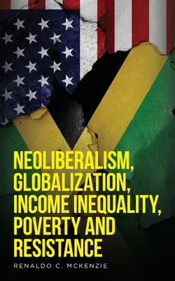 Neoliberalismus, globalizace, příjmová nerovnost, chudoba a odpor: Neoliberalismus - Neoliberalism, Globalization, Income Inequality, Poverty And Resistance: Neoliberalism