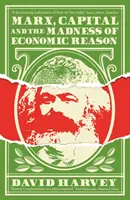 Marx, kapitál a šílenství ekonomického rozumu - Marx, Capital and the Madness of Economic Reason