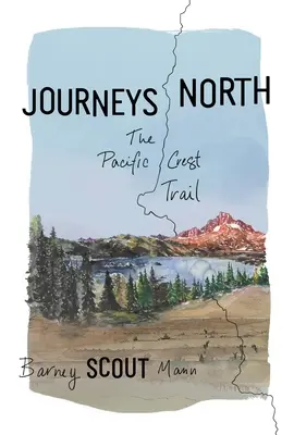 Cesty na sever: Cesty po Pacifické hřebenové stezce (Pacific Crest Trail) - Journeys North: The Pacific Crest Trail