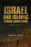 Izrael a islámské teroristické únosy: 1986-2016 - Israel and Islamic Terror Abductions: 1986-2016