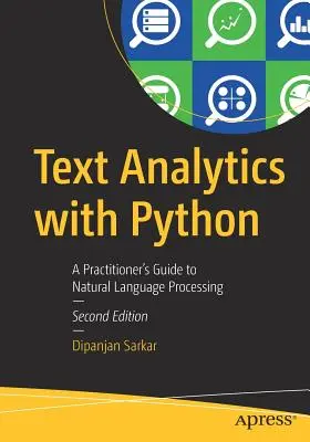 Analýza textu v jazyce Python: Průvodce praktického uživatele zpracováním přirozeného jazyka v Pythonu. - Text Analytics with Python: A Practitioner's Guide to Natural Language Processing
