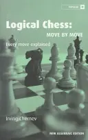 Logické šachy: Tah po tahu: vysvětlení každého tahu. - Logical Chess: Move by Move: Every Move Explained