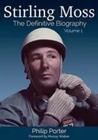 Stirling Moss: Definitivní biografie, svazek 1 - Stirling Moss: The Definitive Biography Volume 1