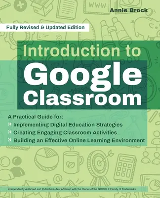 Úvod do služby Google Classroom: Praktická příručka pro zavádění strategií digitálního vzdělávání, vytváření poutavých aktivit ve třídě a budování digitálního vzdělávání. - Introduction to Google Classroom: A Practical Guide for Implementing Digital Education Strategies, Creating Engaging Classroom Activities, and Buildin