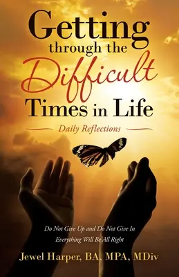 Jak projít těžkými životními obdobími: Denní zamyšlení - Getting Through the Difficult Times in Life: Daily Reflections