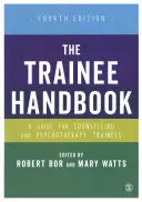 Příručka pro stážisty: Příručka pro stážisty v poradenství a psychoterapii - The Trainee Handbook: A Guide for Counselling & Psychotherapy Trainees