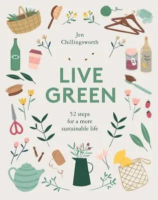 Žijte ekologicky: 52 kroků pro udržitelnější život - Live Green: 52 Steps for a More Sustainable Life