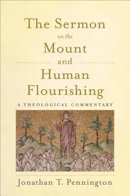 Kázání na hoře a lidský rozkvět: Teologický komentář - The Sermon on the Mount and Human Flourishing: A Theological Commentary