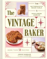 The Vintage Baker (Starožitný pekař): (Kuchařka z poloviny století, Dárek pro pekaře, Američtí pekaři): Více než 50 receptů od máslových pekanových závitků po zakysanou smetanu (Kuchařka z poloviny století, Dárek pro pekaře, Ameri - The Vintage Baker: More Than 50 Recipes from Butterscotch Pecan Curls to Sour Cream Jumbles (Mid Century Cookbook, Gift for Bakers, Ameri