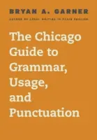 Chicagský průvodce gramatikou, užíváním a interpunkcí (The Chicago Guide to Grammar, Usage, and Punctuation) - The Chicago Guide to Grammar, Usage, and Punctuation