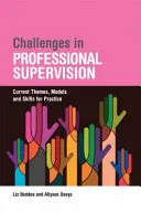 Challenges in Professional Supervision: Aktuální témata a modely pro praxi - Challenges in Professional Supervision: Current Themes and Models for Practice