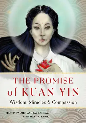 Příslib Kuan Yinu: Moudrost, zázraky a soucit. - The Promise of Kuan Yin: Wisdom, Miracles, & Compassion