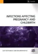 Infekce ovlivňující těhotenství a porod (Bothamley Judy (University of West London UK)) - Infections Affecting Pregnancy and Childbirth (Bothamley Judy (University of West London UK))