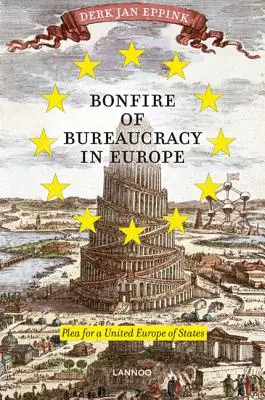 Požár byrokracie v Evropě: Volání po Spojených státech evropských - Bonfire of Bureaucracy in Europe: Plea for a United States of Europe