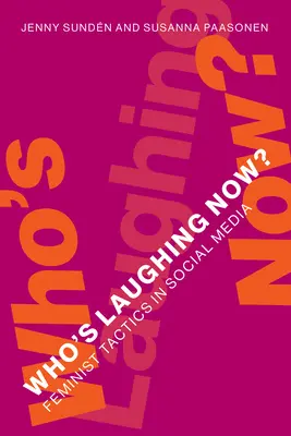 Kdo se směje teď?: Feministické taktiky v sociálních médiích - Who's Laughing Now?: Feminist Tactics in Social Media