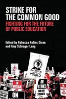 Stávka za společné dobro: Boj za budoucnost veřejného školství - Strike for the Common Good: Fighting for the Future of Public Education