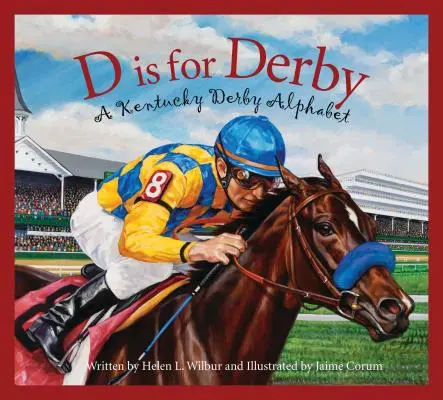 D Is for Derby: D jako Derby: D: abeceda pro Kentucy Derby - D Is for Derby: A Kentucy Derby Alphabet