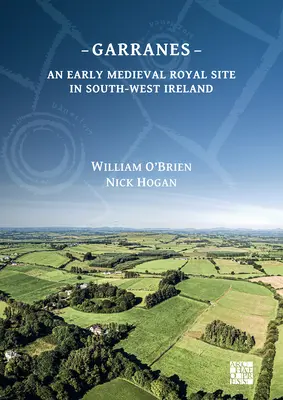 Garanže: Raně středověká královská lokalita v jihozápadním Irsku - Garranes: An Early Medieval Royal Site in South-West Ireland