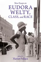 Nové eseje o Eudoře Weltyové, třídě a rase - New Essays on Eudora Welty, Class, and Race