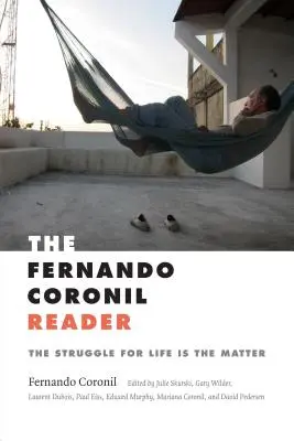 Fernando Coronil Reader: V boji o život jde o život - The Fernando Coronil Reader: The Struggle for Life Is the Matter