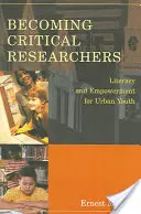 Stát se kritickými výzkumníky; gramotnost a posílení postavení městské mládeže - Becoming Critical Researchers; Literacy and Empowerment for Urban Youth