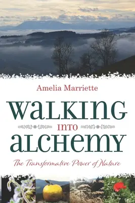 Chůze do alchymie: Transformační síla přírody - Walking into Alchemy: The Transformative Power of Nature