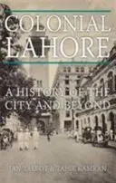 Koloniální Láhaur - Dějiny města i mimo něj - Colonial Lahore - A History of the City and Beyond