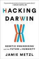 Hacking Darwin: Genetické inženýrství a budoucnost lidstva - Hacking Darwin: Genetic Engineering and the Future of Humanity
