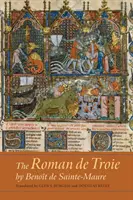Roman de Troie od Benota de Sainte-Maure: Překlad - The Roman de Troie by Benot de Sainte-Maure: A Translation
