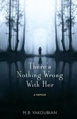 Není na ní nic špatného: Vzpomínky - There's Nothing Wrong With Her: A Memoir